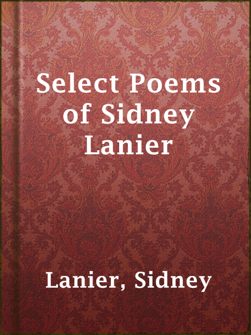 Title details for Select Poems of Sidney Lanier by Sidney Lanier - Available